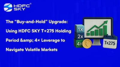 HDFC SKY का बाय-एंड-होल्ड अपग्रेड: अस्थिर बाजारों के लिए 4x लीवरेज और T+275 होल्डिंग अवधि.
