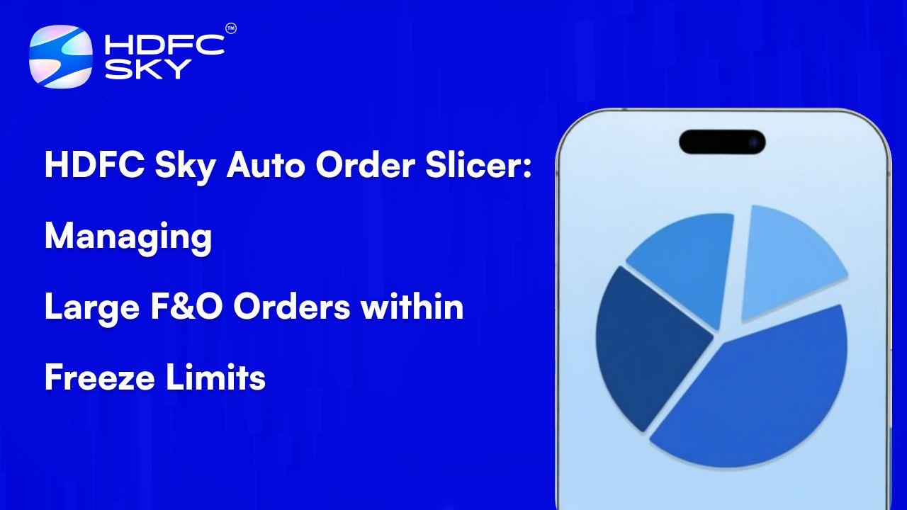 HDFC Sky Auto Ord͏er Slicer: Managing large F&O ͏orders within freeze limits