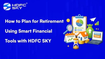 Secure Your Future: HDFC SKY's Smart Tools for Retirement Planning