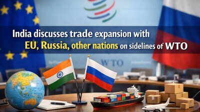 India Boosts Global Trade: EU, Russia, New Zealand FTAs Progress at WTO Meet