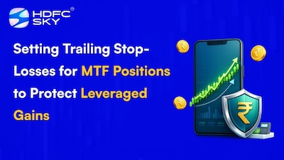 HDFC Sky: MTF पोजीशन के लिए ट्रेलिंग स्टॉप लॉस से लीवरेज्ड लाभ सुरक्षित करें