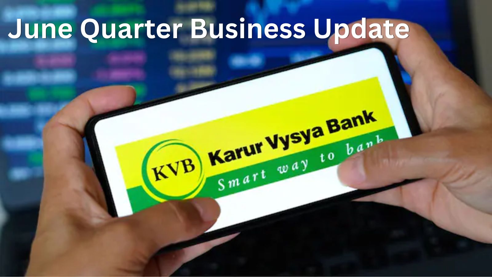 Karur Vysya Bank reports 15% rise in Q1 deposits, advances grow 17% YoY
