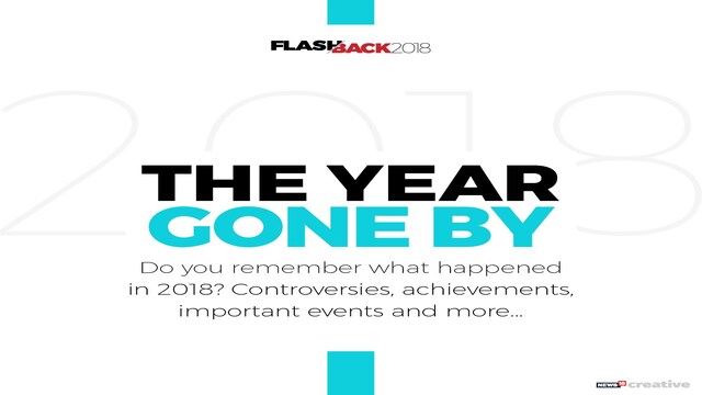 2018 Events The most important events of 2018 - CNBC TV18