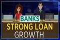 Banks turn the tide with robust loan growth in first half of financial year