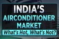India's air-conditioner market: What's hot, what's not?
