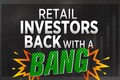 Retail investors back with a bang, pump $2.3 billion into the market in Q4