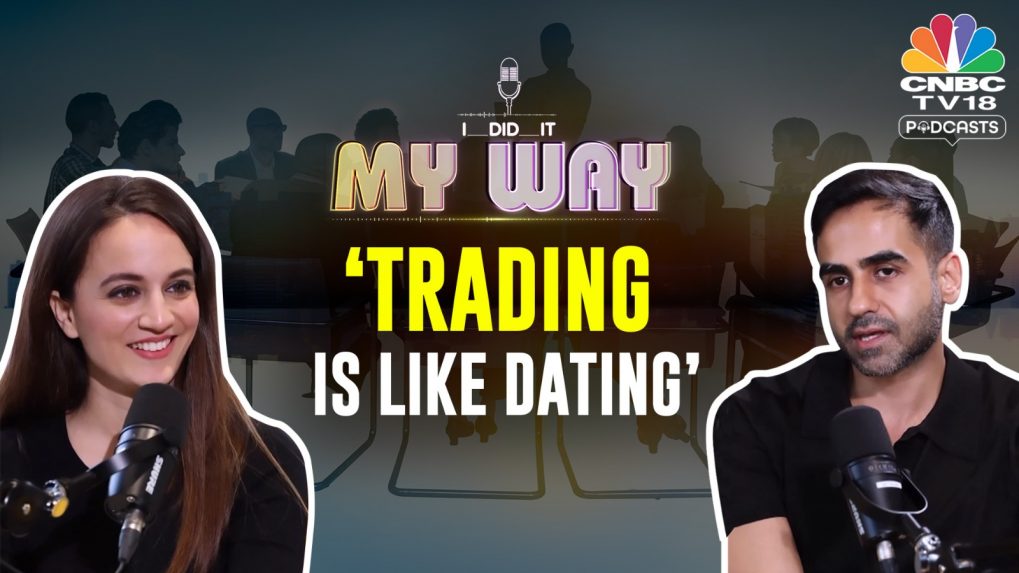 I Did It My Way Podcast 'Trading is like dating', Nikhil Kamath tells