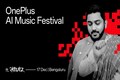OnePlus AI Music Festival in Bengaluru unveils star-studded line-up with Afrojack, Ritviz, lots more