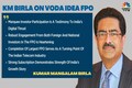 Voda Idea 2.0 begins with FPO, says Kumar Mangalam Birla