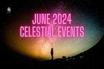 Celestial events in June 2024: Parade of planets, meteor showers, and more